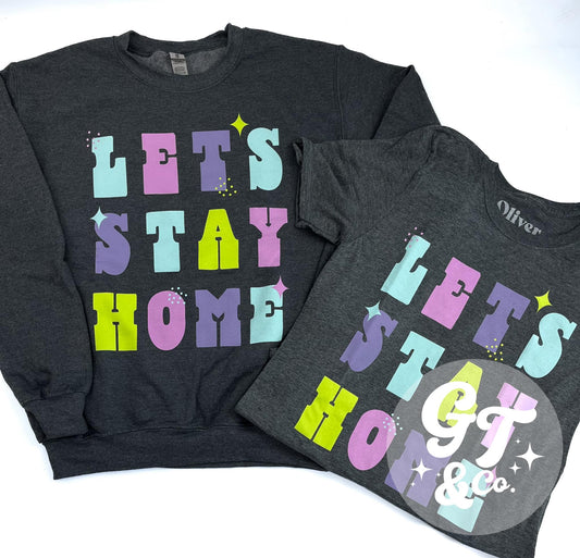 Let's Stay Home Crewneck