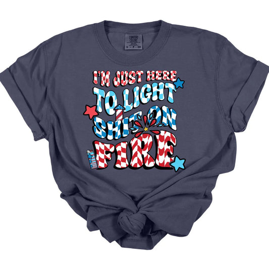 Light Sh*t On Fire Tee  *MADE TO ORDER*