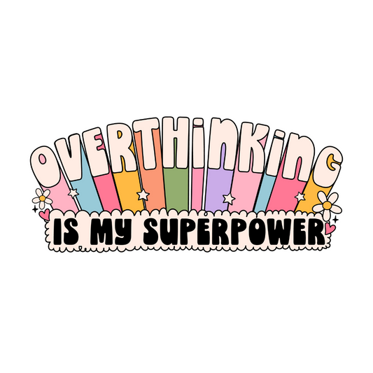 Overthinking Is My Super Power Vinyl Sticker *CLEAR*
