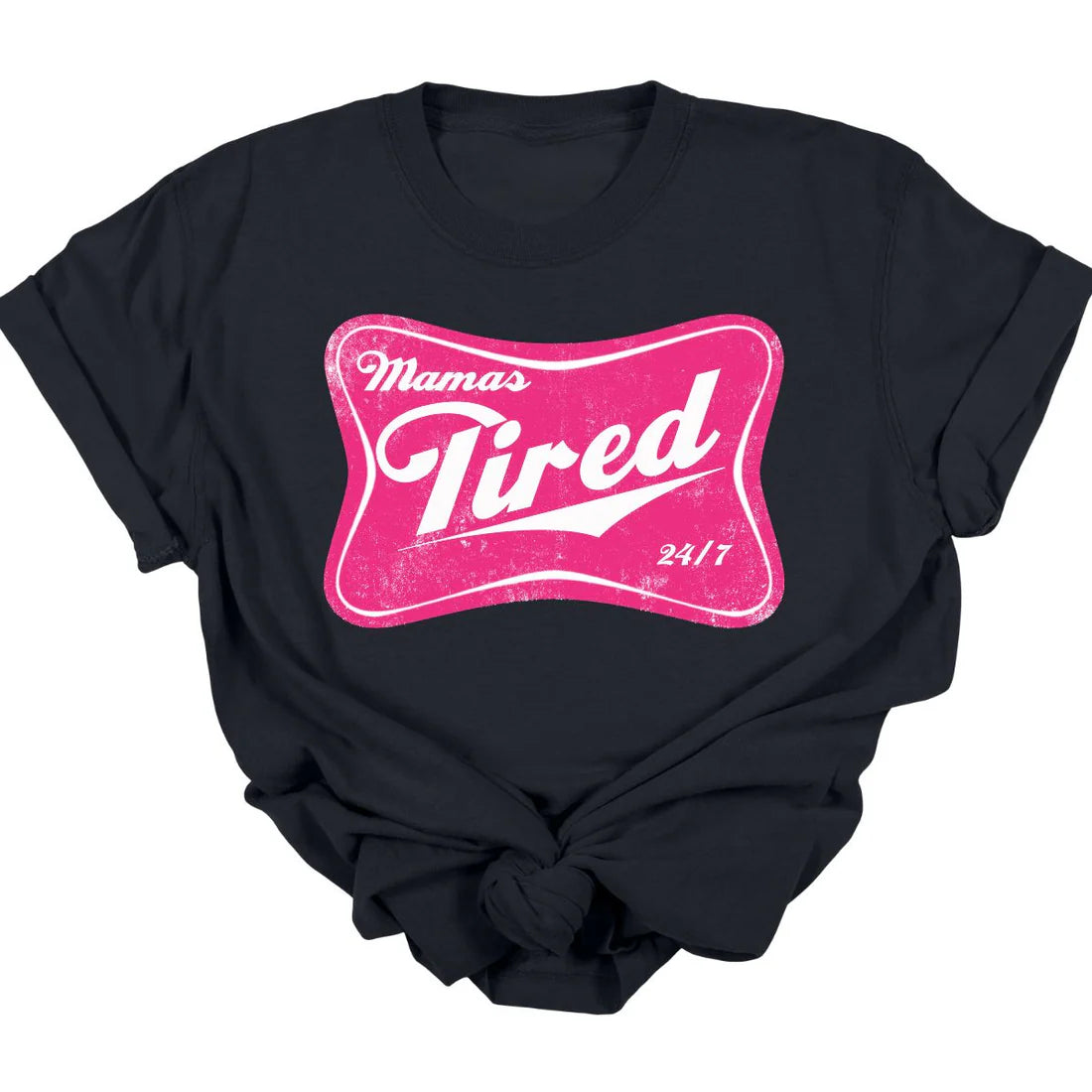 Mama's Tired Tee  *MADE TO ORDER*