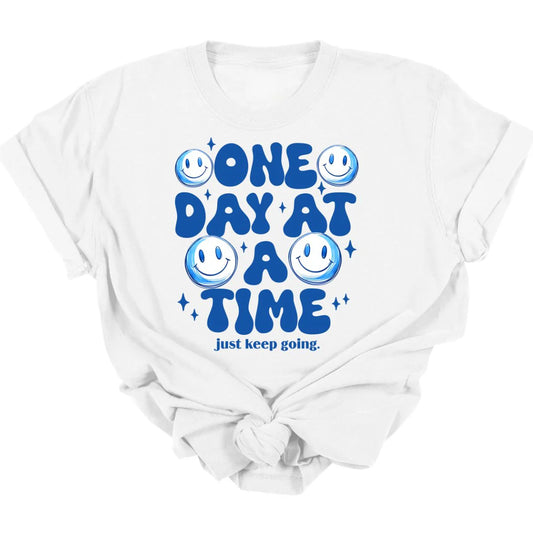 One Day At A Time Tee  *MADE TO ORDER*