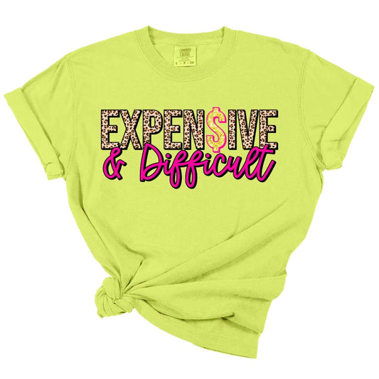 Expensive & Difficult Tee *MADE TO ORDER*