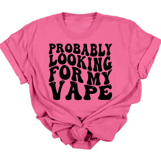 Looking For My Vape Tee  *MADE TO ORDER*