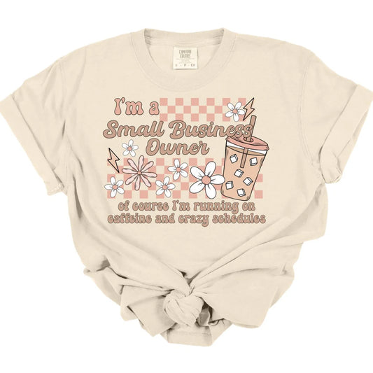 Of Course Small Biz Owner Tee *MADE TO ORDER*