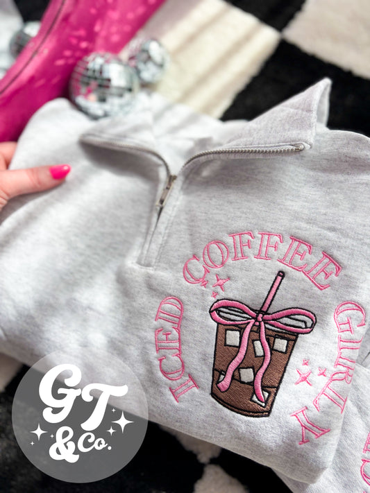 Iced Coffee Girly Embroidered Quarter Zip *MADE TO ORDER 10-15 BIZ DAYS*