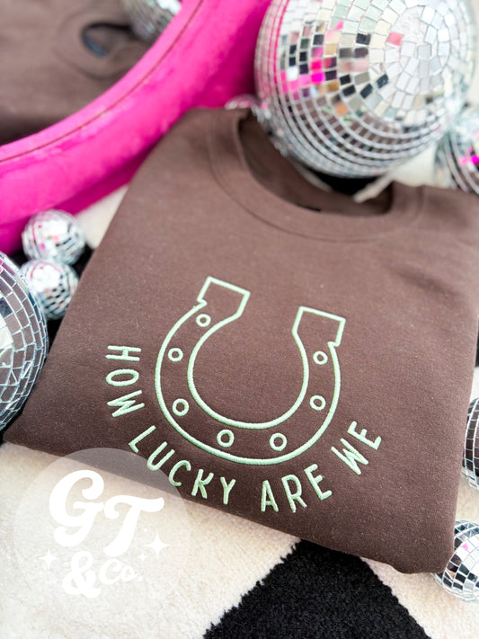 How Lucky Are We Embroidered Crewneck