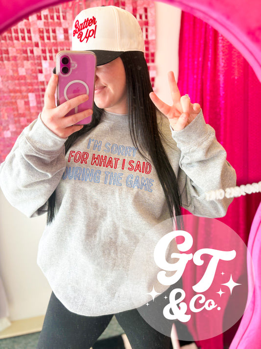 Sorry For What I Said Embroidered Crew/Tee