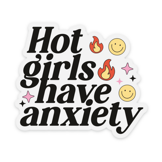 Hot Girls Have Anxiety Vinyl Sticker *CLEAR*
