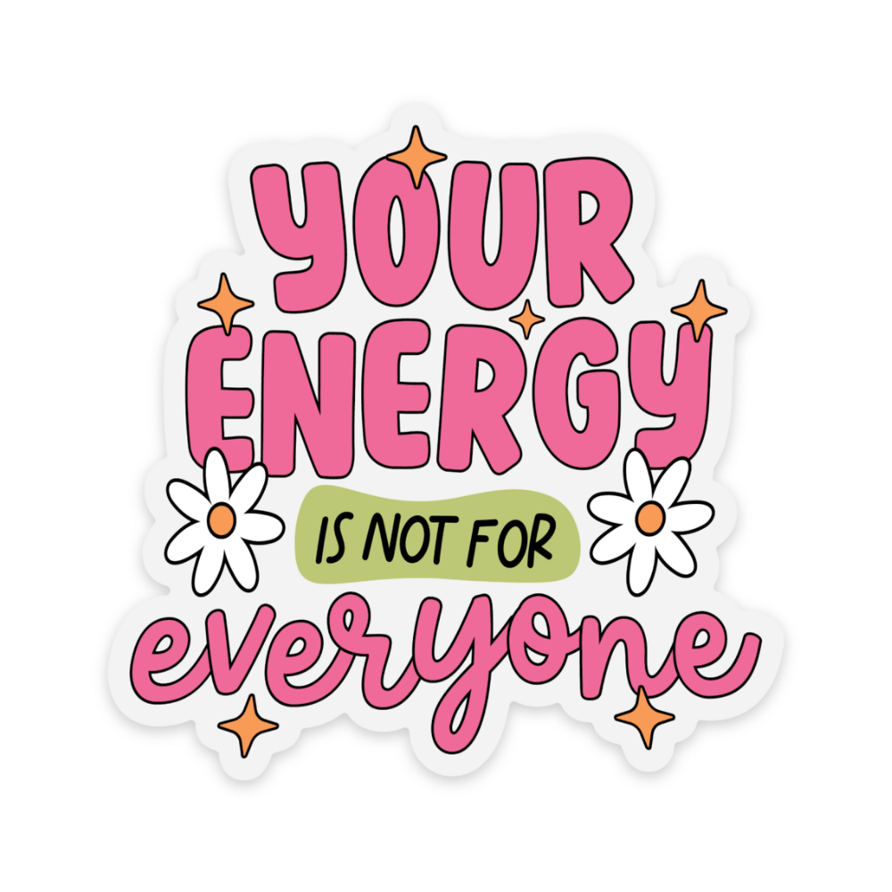 Your Energy Vinyl Sticker *CLEAR*